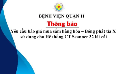 Thông Báo Yêu cầu báo giá mua sắm hàng hóa – Bóng phát tia X sử dụng cho Hệ thống CT Scanner 32 lát cắt